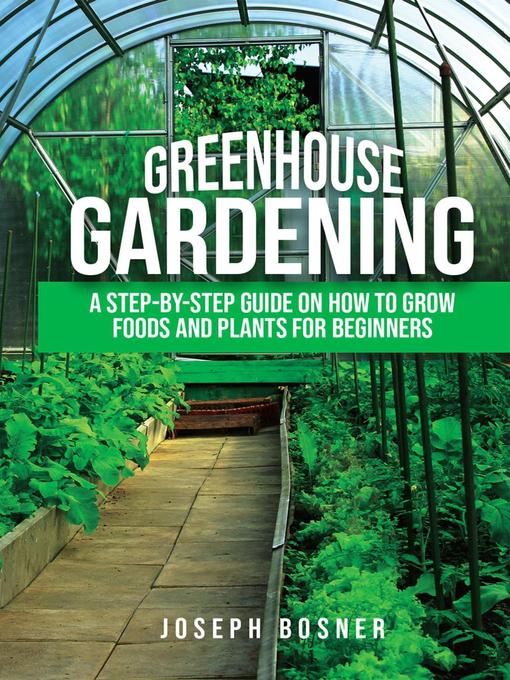 Title details for Greenhouse Gardening by Joseph Bosner - Available